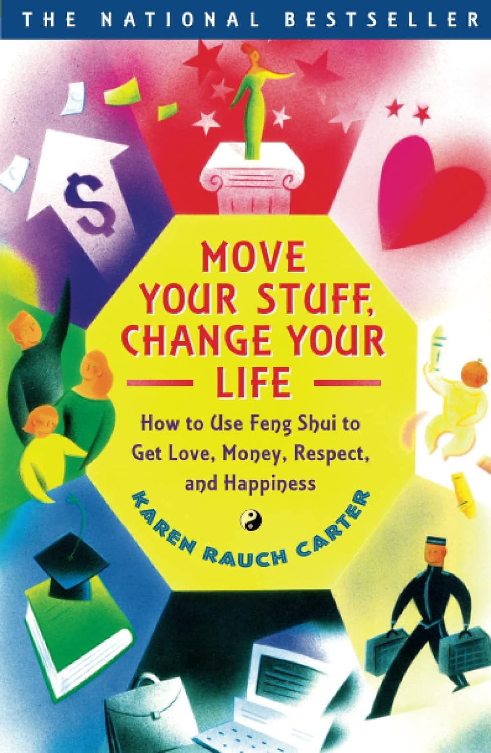 Move Your Stuff, Change Your Life: How to Use Feng Shui to Get Love, Money, Respect, and Happiness